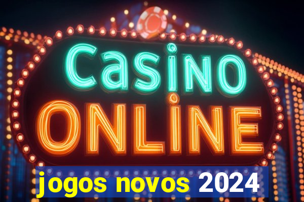 jogos novos 2024